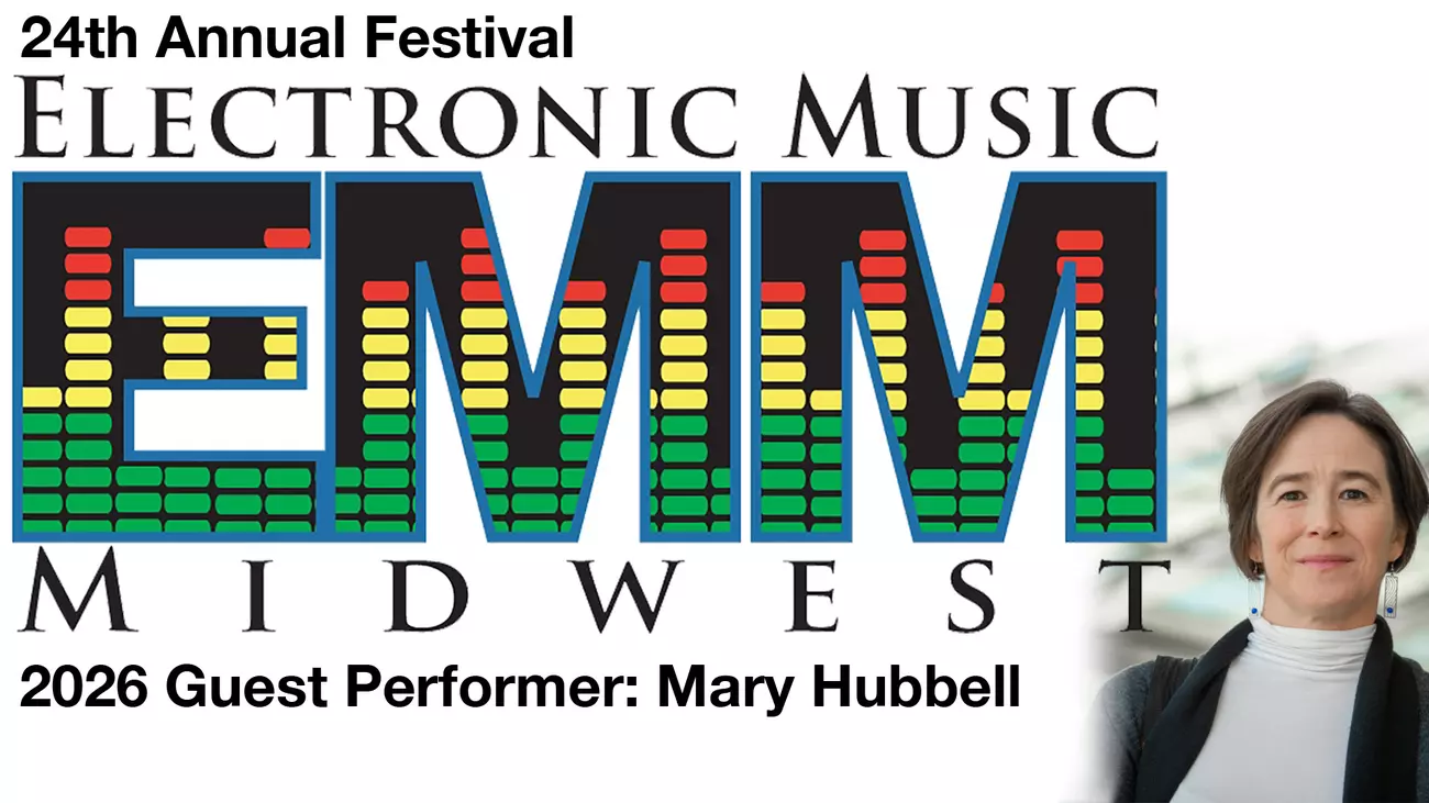 Electronic Music Midwest Festival with guest Artist Mary Hubbell